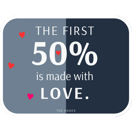 The First 50% Is Made with LOVE Sticker